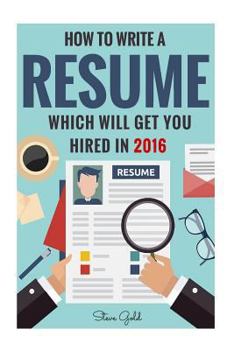 Paperback Resume: How To Write A Resume Which Will Get You Hired In 2016 Book