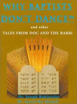 Paperback Why Baptists Don't Dance: And Other Tales from Doc and the Rabbi Book