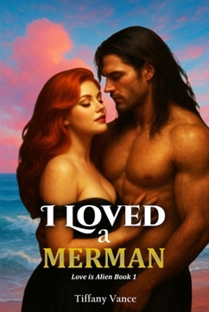Paperback I Loved a Merman: Love is Alien Book 1 Book