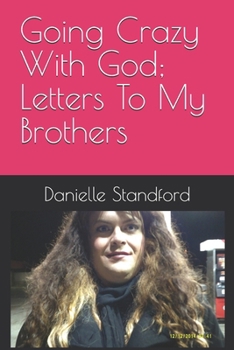 Paperback Going Crazy With God; Letters To My Brothers Book