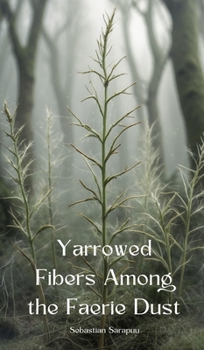 Hardcover Yarrowed Fibers Among the Faerie Dust Book