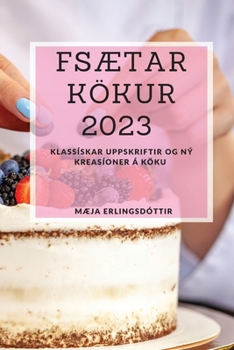 Paperback FSætar kökur 2023: Klassískar uppskriftir og ný kreasíoner á köku [Icelandic] Book