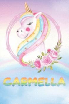 Carmella: Carmella's Unicorn Personal Custom Named Diary Planner Perpetual Calander Notebook Journal 6x9 Personalized Customized Gift For Someone Who's Surname is Carmella Or First Name Is Carmella