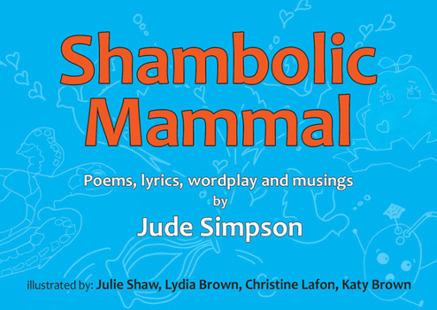 Hardcover Shambolic Mammal: Poems, Lyrics, Wordplay and Musings Book