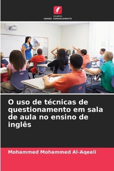 Paperback O uso de técnicas de questionamento em sala de aula no ensino de inglês [Portuguese] Book