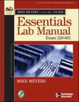 Paperback Mike Meyers' CompTIA A+ Guide: Essentials Lab Manual (Exam 220-601) Book