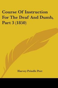 Paperback Course Of Instruction For The Deaf And Dumb, Part 3 (1850) Book