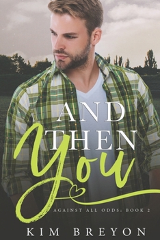 And Then You (Against All Odds) - Book #2 of the Against All Odds