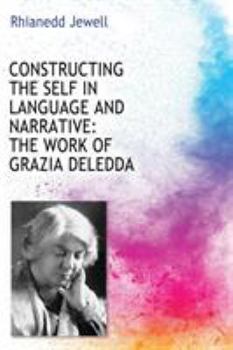Paperback Constructing the Self in Language and Narrative: The Work of Grazia Deledda Book
