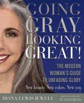 Paperback Going Gray, Looking Great!: The Modern Woman's Guide to Unfading Glory Book