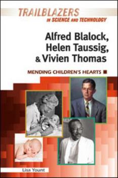 Hardcover Alfred Blalock, Helen Taussig, & Vivien Thomas: Mending Children's Hearts Book