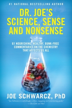 Paperback Dr. Joe's Science, Sense and Nonsense: 61 Nourishing, Healthy, Bunk-Free Commentaries on the Chemistry That Affects Us All Book