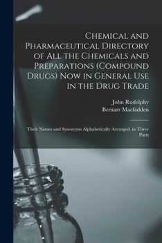Paperback Chemical and Pharmaceutical Directory of All the Chemicals and Preparations (Compound Drugs) Now in General Use in the Drug Trade: Their Names and Syn Book