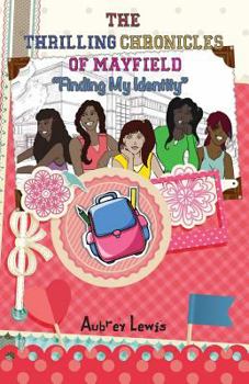 Paperback The Thrilling Chronicles of Mayfield: Finding My Identity Book