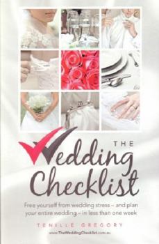 Paperback The Wedding Checklist: Free Yourself from Wedding Stress - And Plan Your Entire Wedding - In Less Than One Week Book