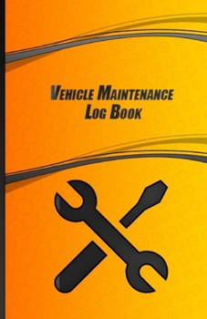 Paperback Vehicle Maintenance Log Book: Repairs And Maintenance Record Book for Vehicle Journal to Track Miles, Repairs, Maintenance, Services, Tires, Fuel, O Book