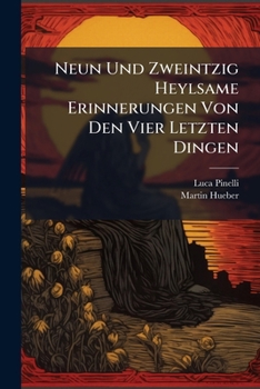 Paperback Neun Und Zweintzig Heylsame Erinnerungen Von Den Vier Letzten Dingen Book