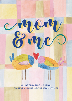 Paperback Mom & Me - Second Edition: An Interactive Journal to Learn More about Each Other Book