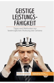 Paperback Geistige Leistungsfähigkeit: Tipps und Methoden zur bestmöglichen Nutzung des Gehirns [German] Book