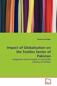 Paperback Impact of Globalisation on the Textiles Sector of Pakistan Book