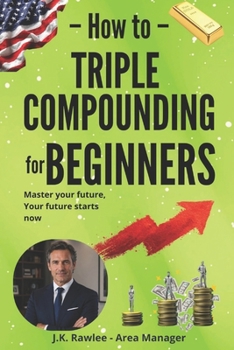 Paperback Triple Compounding for Beginners: The Long-Term Strategy for Turning Small Actions into Exponential Financial Results Book