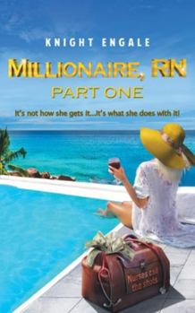 Paperback Millionaire, RN - Part One: It's not how she gets it...It's what she does with it! Book