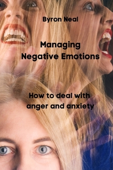 Paperback Managing Negative Emotions: How to deal with anger and anxiety Book