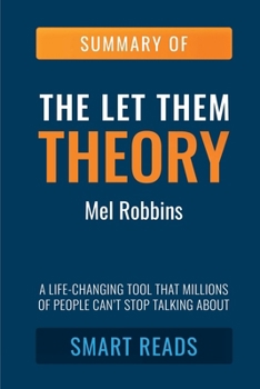 Paperback Summary: The Let Them Theory: A Life-Changing Tool That Millions of People Can't Stop Talking About (UNOFFICIAL SUMMARY: Lesson Learns from MEL ROBBIN Book