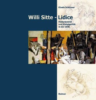 Hardcover Willi Sitte - Lidice: Historienbild Und Kunstpolitik in Der DDR [German] Book