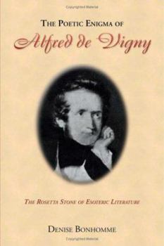 The Poetic Enigma of Alfred de Vigny - The Rosetta Stone of Esoteric Literature
