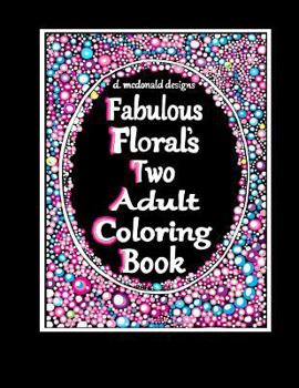 Paperback D. McDonald Design's Fabulous Floral's Two Adult Coloring Book