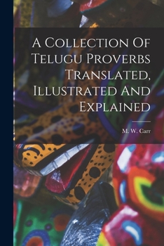 Paperback A Collection Of Telugu Proverbs Translated, Illustrated And Explained Book