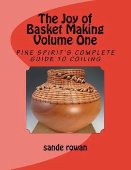 Paperback The Joy of Basket Making: Pine Spirit's complete guide to coiling Volume 1 Book