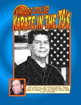 Paperback What did it look like? Karate In the 70's by Don Castillo 'the Martial ARTist'. Book