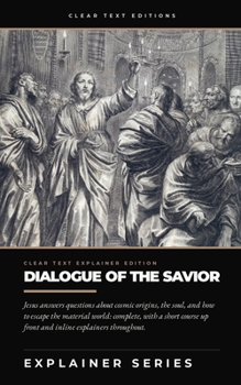 Paperback Dialogue of the Savior: The Complete Text in Modern English, with a Short Course and Inline Explainers Book