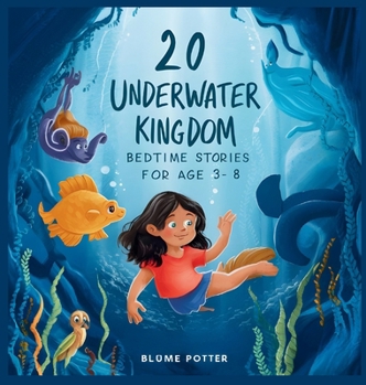 20 Underwater Kingdom Bedtime Stories For Kids Age 3 - 8 (Bedtime Stories for Kids Age 3 to 8 Series 2)