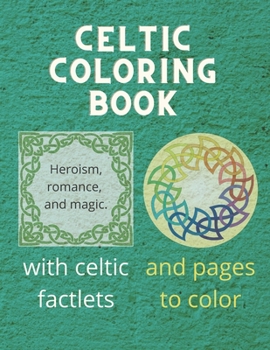 Paperback Celtic Coloring Book: Heroism, Romance and Magic - with celtic mythology facts Book