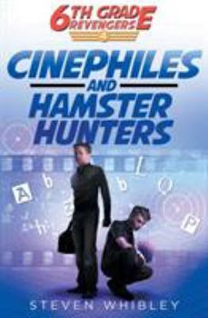 Cinephiles and Hamster Hunters - Book #4 of the 6th Grade Revengers