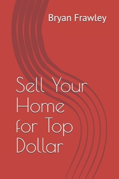 Paperback Sell Your Home for Top Dollar Book