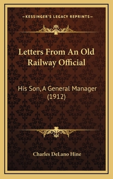 Letters From An Old Railway Official: His Son, A General Manager