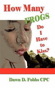 Paperback How Many Frogs Do I Have To Kiss?: Help, Hope, and Lessons Learned Book