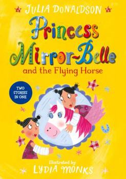 Princess Mirror-Belle and the Flying Horse - Book #3 of the Princess Mirror-Belle