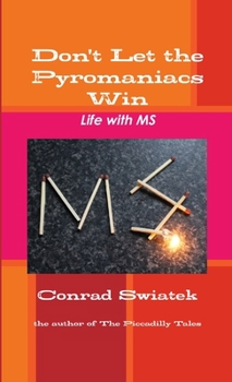 Paperback Don't Let the Pyromaniacs Win - Life with MS Book