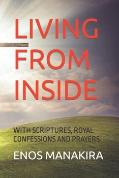 Paperback Living from Inside: With Scriptures, Royal Confessions and Prayers Book
