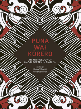 Puna Wai Korero: An Anthology of Maori Poetry in English