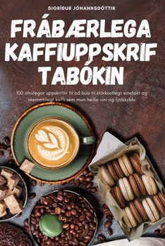 Paperback FrábÆrlega Kaffiuppskriftabókin [Icelandic] Book