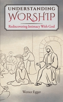 Paperback Understanding Worship: Rediscovering Intimacy With God Book