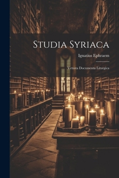 Paperback Studia Syriaca: Vetusta Documenta Liturgica [Latin] Book