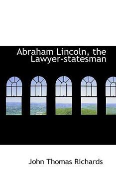 Paperback Abraham Lincoln, the Lawyer-Statesman Book
