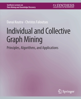 Paperback Individual and Collective Graph Mining: Principles, Algorithms, and Applications Book